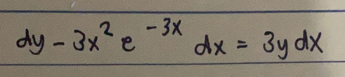 dy -3x?p -3X
dx = 3y dx
