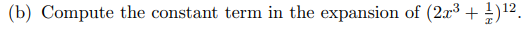 (b) Compute the constant term in the expansion of (2x³ + 1)¹2.