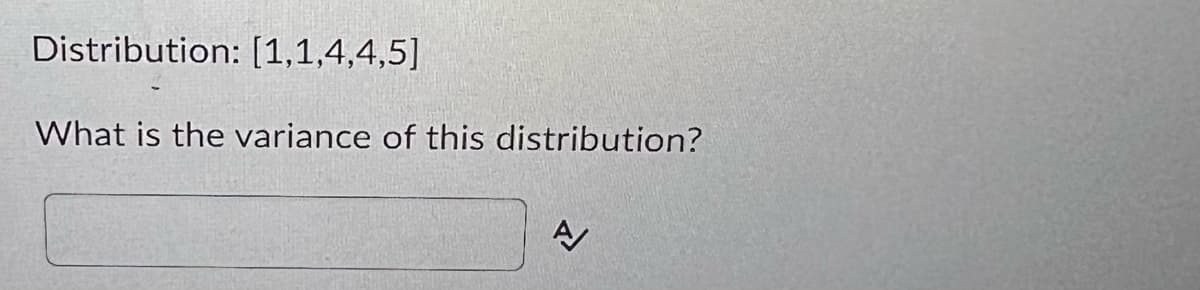 Distribution: [1,1,4,4,5]
What is the variance of this distribution?
A