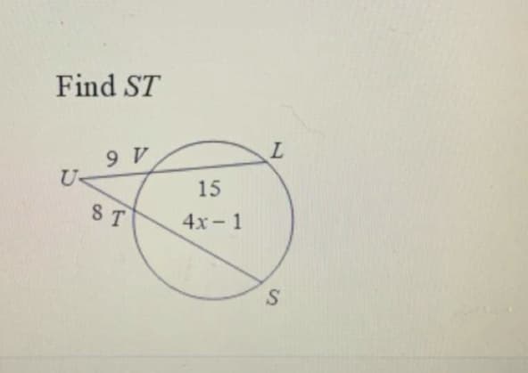 Find ST
9 V
U
15
ST
4x-1
