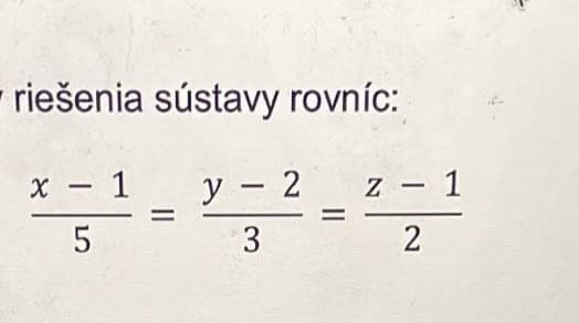 riešenia sústavy rovníc:
x - 1
y - 2
5
3
z - 1
2