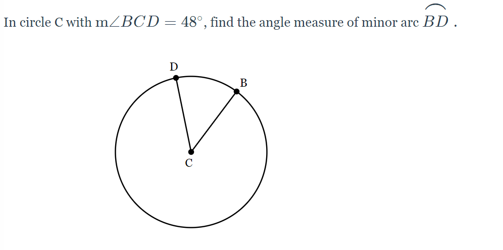 In circle C with mZBCD = 48°, find the angle
measure of minor arc
BD.
D
В
