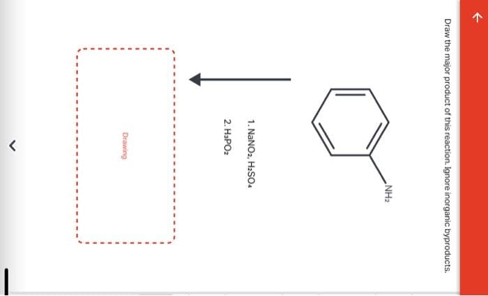 Draw the major product of this reaction. Ignore inorganic byproducts.
1. NaNO2, H₂SO4
2. H₂PO2
NH₂
Drawing