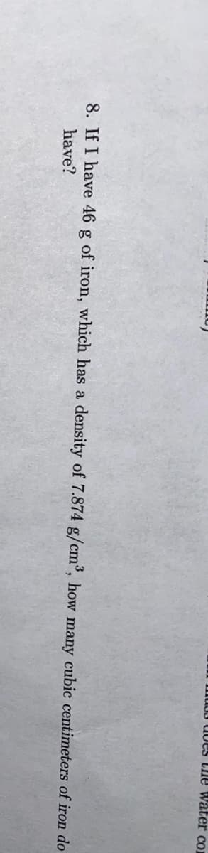 8. If I have 46 g of iron, wh
have?
