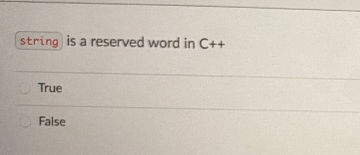 string is a reserved word in C++
True
False
