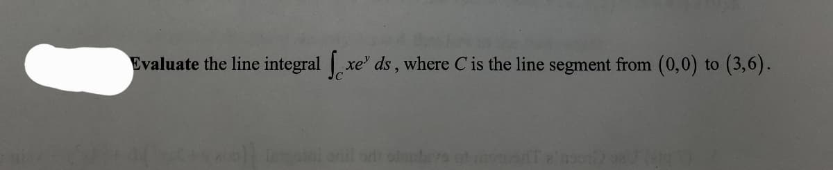 Evaluate the line integral xe ds, where C' is the line segment from (0,0) to (3,6).
(200)) [ergomi onil all ove atmosfe'nsor