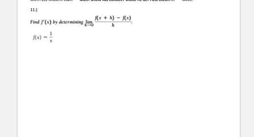 11.)
Find f'(x) by determining lim h
J(x) = ²/
j(x +h)-f(x)