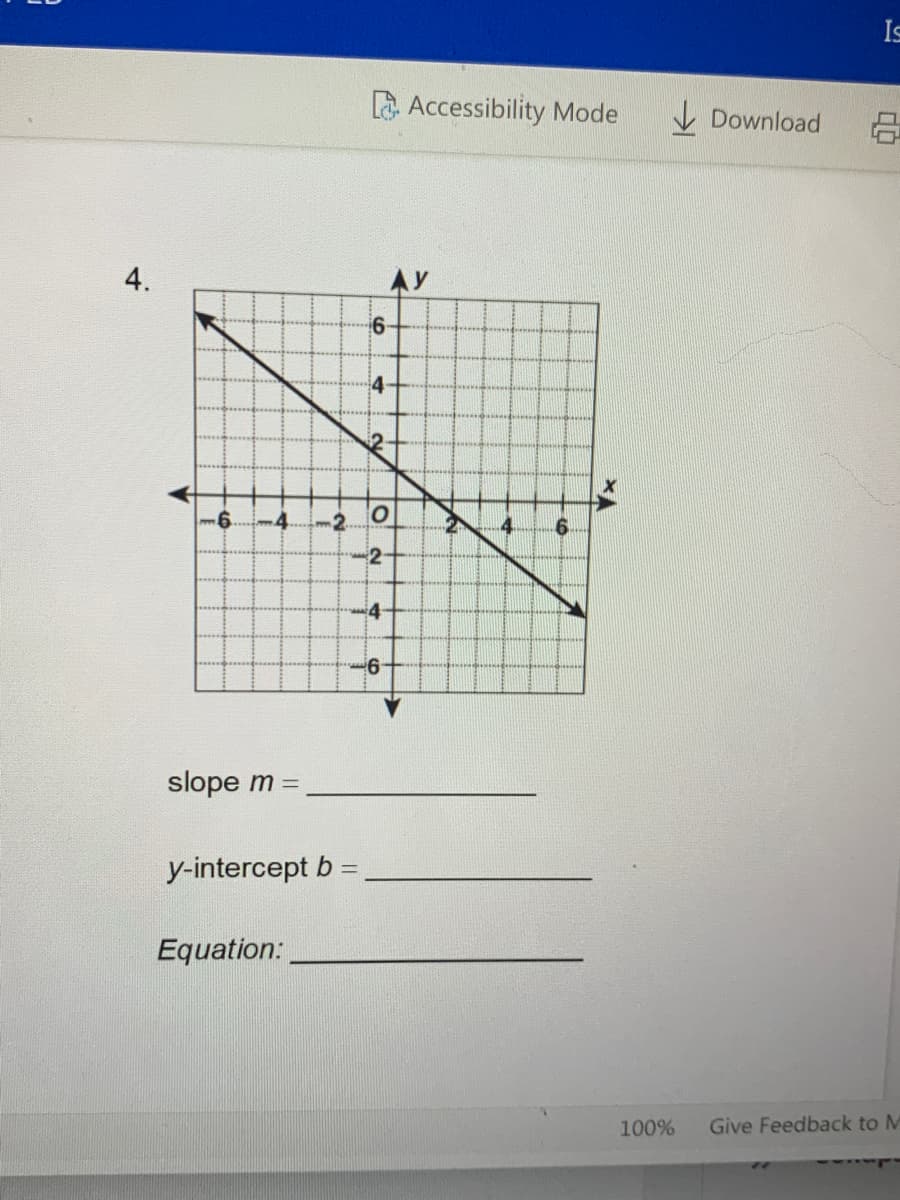 Is
Accessibility Mode
V Download
4.
AY
4
-4.
4
-2-
4
slope m =
y-intercept b
Equation:
100%
Give Feedback to M
