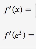 f'(x) =
f'(e³) =
