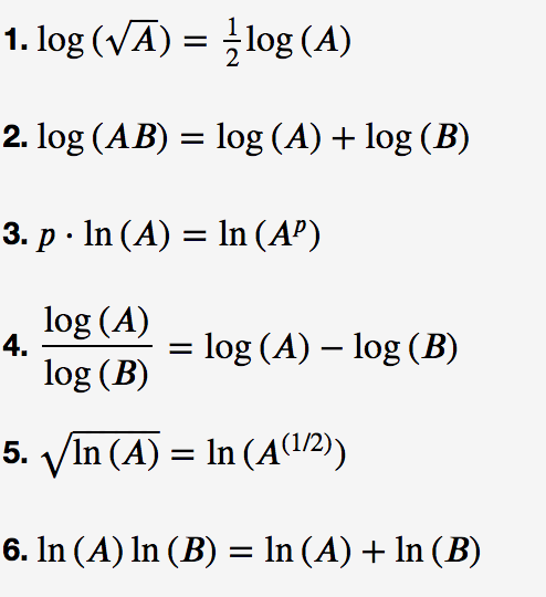 1. log (VĀ) = log (A)
2. log (AB) = log (A) + log (B)
3. p · In (A) = In (AP)
log (A)
4.
= log (A) – log (B)
log (B)
5. VIn (A) = In (A(\/2))
6. In (A) In (B) = In (A) + In (B)
