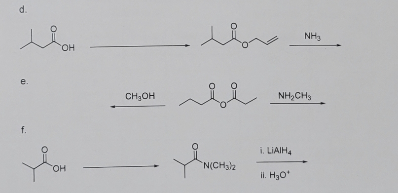d.
e.
f.
OH
OH
CH3OH
e
be
INICI
N(CH3)2
NH3
NH2CH3
i. LIAIH4
ii. H3O+