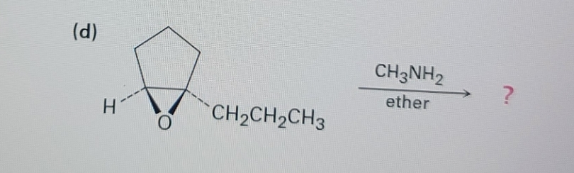 (d)
H
CH₂CH₂CH3
CH3NH2 ?
ether