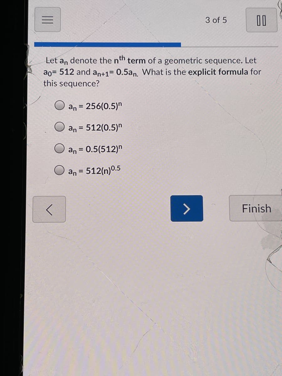 **Understanding Geometric Sequences**

**Problem Statement:**

Let \(a_n\) denote the \(n^\text{th}\) term of a geometric sequence. Let \(a_0 = 512\) and \(a_{n+1} = 0.5a_n\). What is the explicit formula for this sequence?

**Options:**
1. \(a_n = 256(0.5)^n\)
2. \(a_n = 512(0.5)^n\)
3. \(a_n = 0.5(512)^n\)
4. \(a_n = 512(n)^{0.5}\)

### Detailed Explanation:

For a geometric sequence, each term is derived by multiplying the previous term by a constant ratio. Here, the first term (\(a_0\)) is given as 512, and the ratio (\(r\)) is 0.5.

The explicit formula for the \(n^\text{th}\) term of a geometric sequence is given by:
\[ a_n = a_0 \cdot r^n \]

Given:
\[ a_0 = 512 \]
\[ r = 0.5 \]

Substitute these values into the formula:
\[ a_n = 512 \cdot (0.5)^n \]

Thus, the explicit formula for this sequence is:

### **\(a_n = 512(0.5)^n\)**

**Solution:**
Therefore, the correct option is:
\[ \text{Option 2: } a_n = 512(0.5)^n \]

This option matches the derived formula.