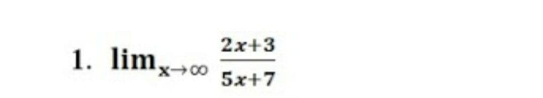 2x+3
1. limx→0
5x+7
