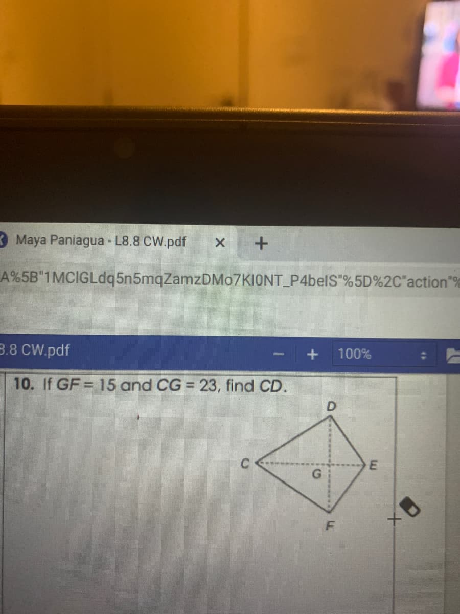 3Maya Paniagua - L8.8 CW.pdf
A%5B"1MCIGLdq5n5mqZamzDMo7KIONT_P4belS"%5D%2C"action"%
3.8 CW.pdf
100%
10. If GF 15 and CG = 23, find CD.
F.
