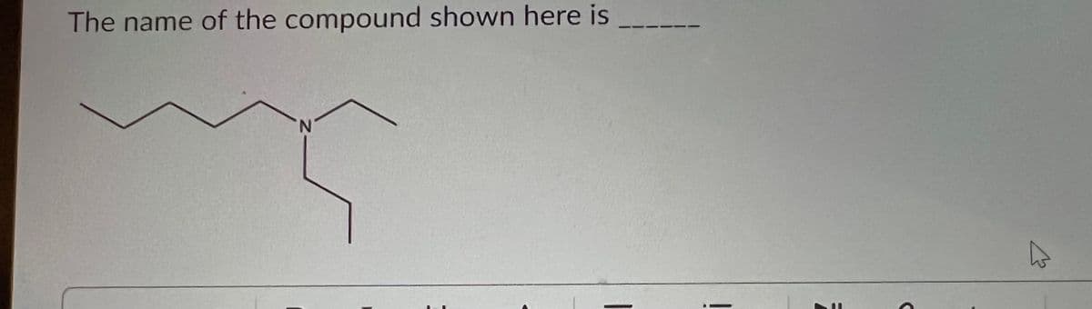 The name of the compound shown here is
'N