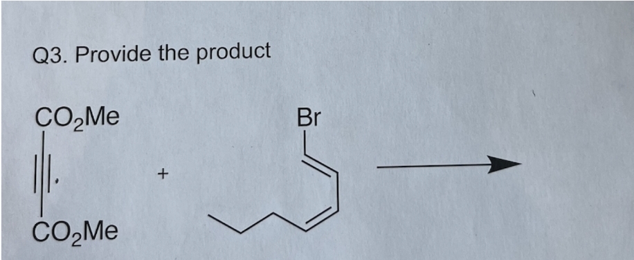 Q3. Provide the product
CO₂Me
CO₂Me
+
Br
3-