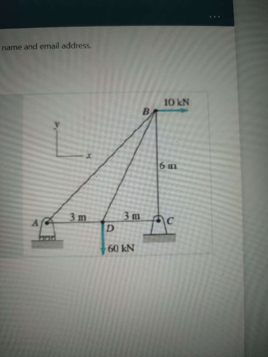 name and email address.
A
60 kN
10 kN
6 m
AC