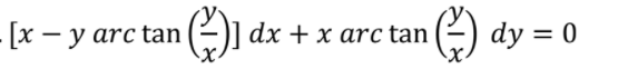 - [x – y arc tan
O dy = 0
dx + x arc
tan
