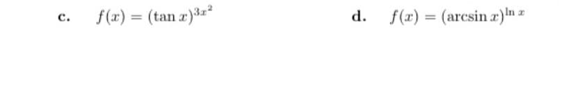 f(x) = (tan r)3z²
d.
f(x) = (arcsin r)n z
с.
