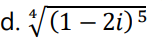 d. V(1 – 2i) 5
