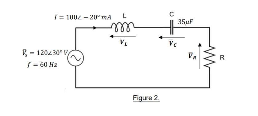 C
I = 1002 – 20° mA
35μF
ll
VL
Vc
V = 120430° V
VR
R
f = 60 Hz
Figure 2.
