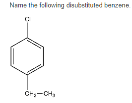 Name the following disubstituted benzene.
CI
ČH2-CH3
