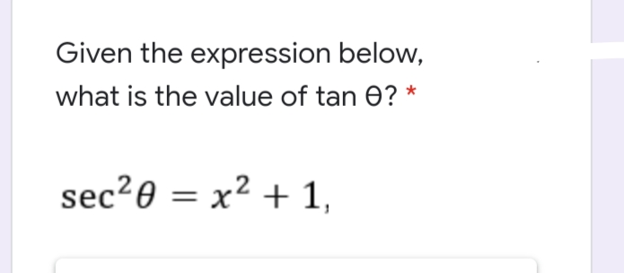 Given the expression below,
what is the value of tan 0? *
sec20 = x² + 1,
