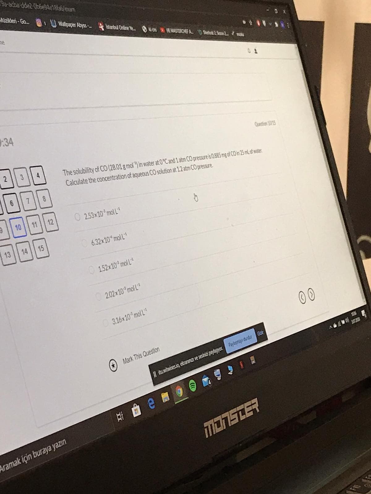 Question 10/15
The solubility of CO (28.01 g mol*) in water at 0°C and 1 atm CO pressSure is 0.885 mg of CO in 25 mL ctwater.
Calculate the concentration of aqueous CO solution at 1.2 atm CO pressure.
8
12
O 2.53x10 mol L
15
0
6.32x10 mol L
O 152x10 mol L
0
2.02x10 molL
3.16x10 molL
00
