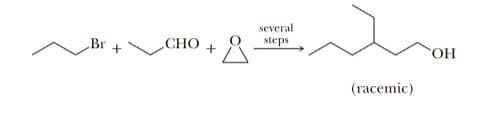 several
Br +
CHO +
steps
OH
(racemic)
