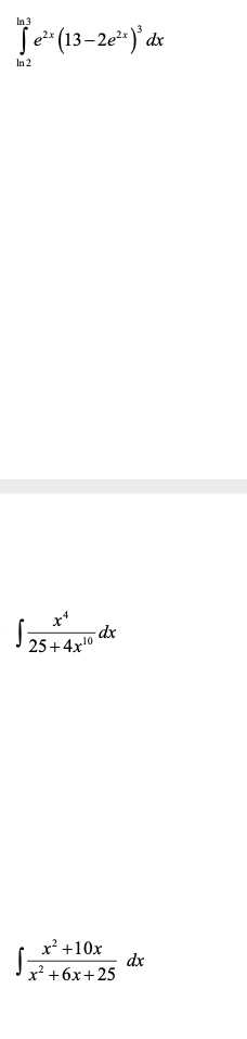 In3
Je(13-2e*)'de
In 2
x*
dx
25+4x10
x' +10x
dx
x? +6x+25
