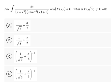 dx
- = In(F(x))+C. What is F(/3) if C=0?
For
(x+x')(xtan-'(x) + 1)
A
3
B
6.
6.
(D
+
+
+
-15

