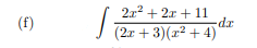 2x2 + 2x + 11
dr
J (2r + 3)(2² + 4)
(f)
