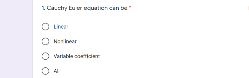 1. Cauchy Euler equation can be
Linear
Nonlinear
Variable coefficient
All
