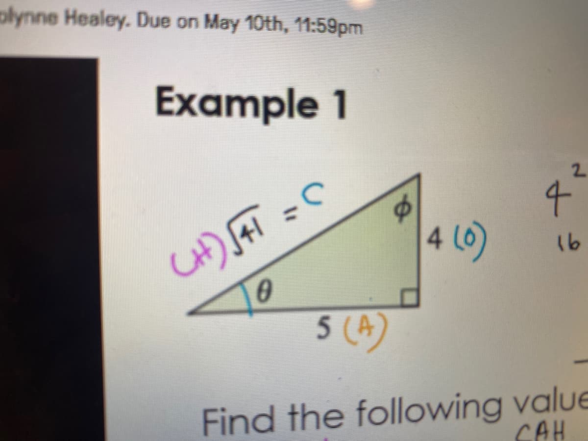 plynne Healey. Due on May 10th, 11:59pm
Example 1
%3D
4 60)
16
5
(A)
Find the following value
CAH
2.
