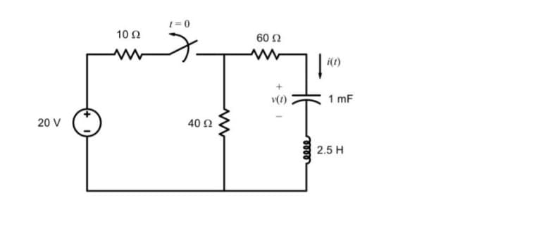 20 V
10 Ω
www
t=0
40 Ω
Μ
60 Ω
σου
i(t)
1 mF
2.5 Η