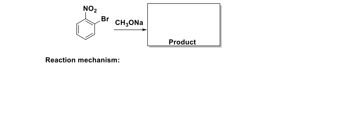 NO₂
Br CH3ONa
Reaction mechanism:
Product