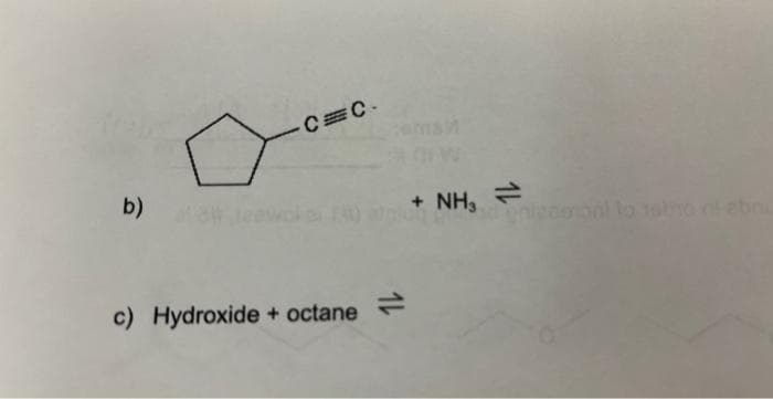 b) of aw
C=C.
c) Hydroxide + octane
16
+ NH₂ =