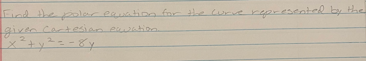 Find the polar eauation for the Curve represented by the
given Cartesian eawation.
2.
2.
