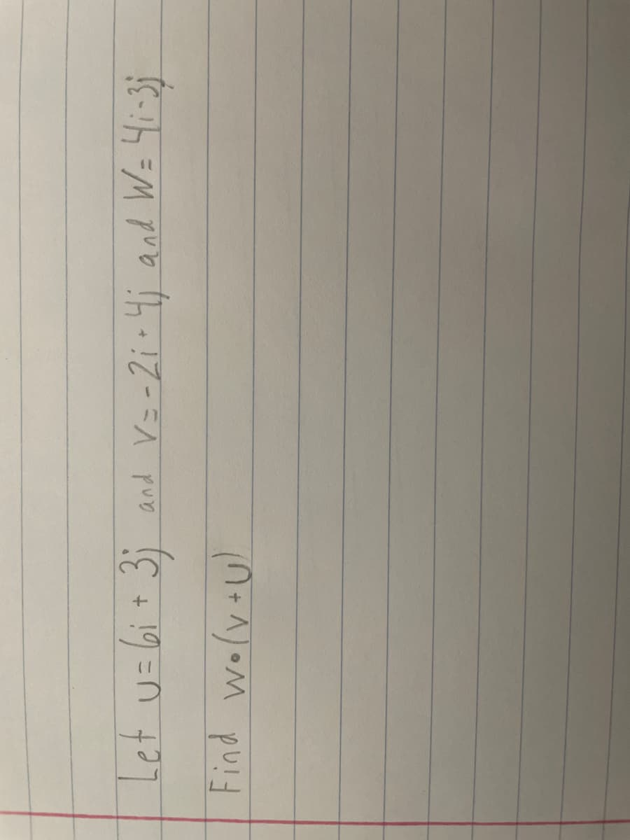 Let u= bi+ 3;
and V=-2i+4; and W= 4i-3;
