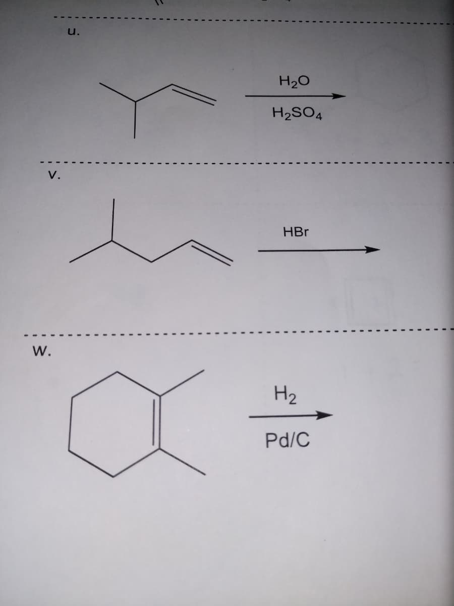 u.
H20
H2SO4
V.
HBr
W.
H2
Pd/C
