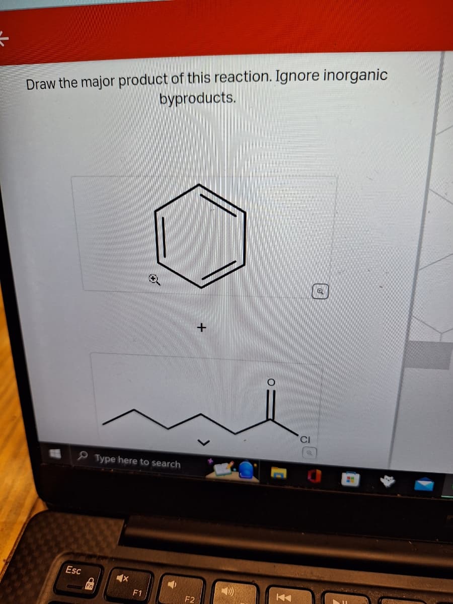 :
Draw the major product of this reaction. Ignore inorganic
byproducts.
Esc
Type here to search
F1
F2
+
O
K
CI