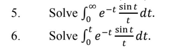 sin t
-dt.
00
5.
Solve S
Solve Se-t
sin t
dt.
6.
