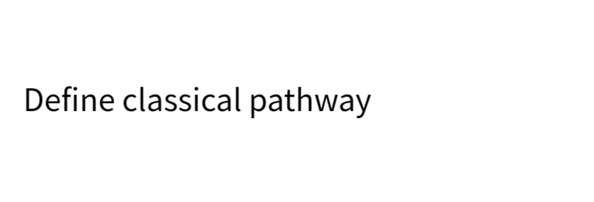 Define classical pathway
