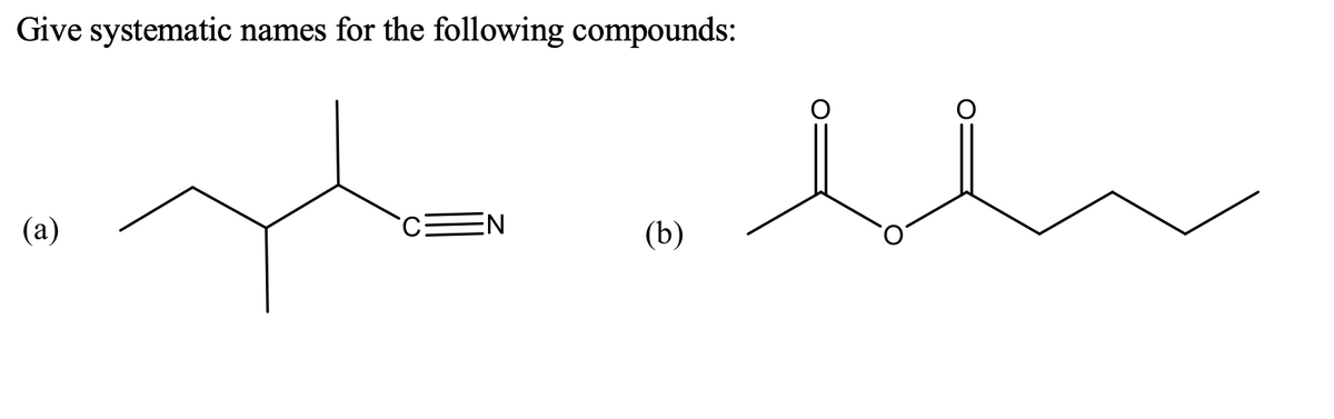 Give systematic names for the following compounds:
(a)
EN
(b)
