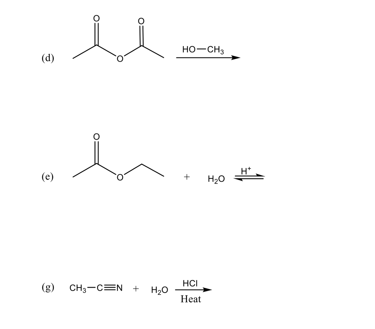 HO-CH3
(d)
H*
(е)
+
H2O
HCI
(g)
CH3-CEN
+
H20
Нeat
O:
