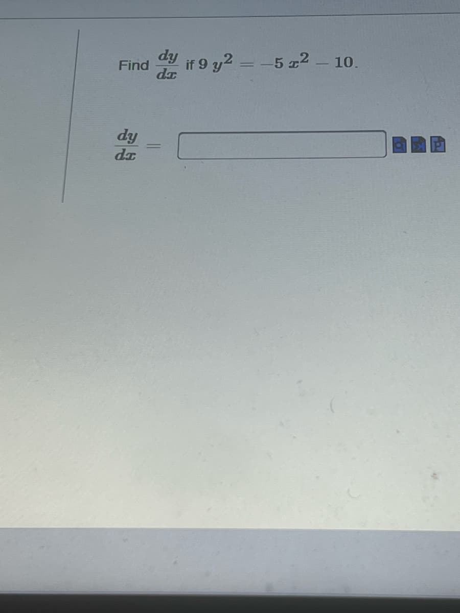Find
dy
da
dy
||
if 9 y²
=
-5 x² - 10.