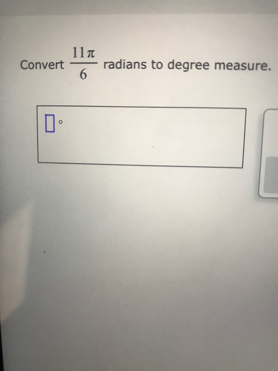 11n
radians to degree measure.
6.
Convert
