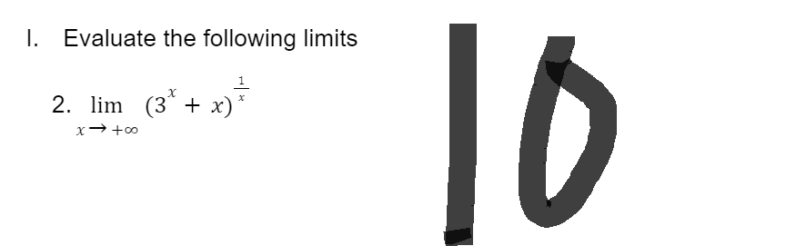 I. Evaluate the following limits
Х
2. lim (3 + x) ³
x → +∞0
10