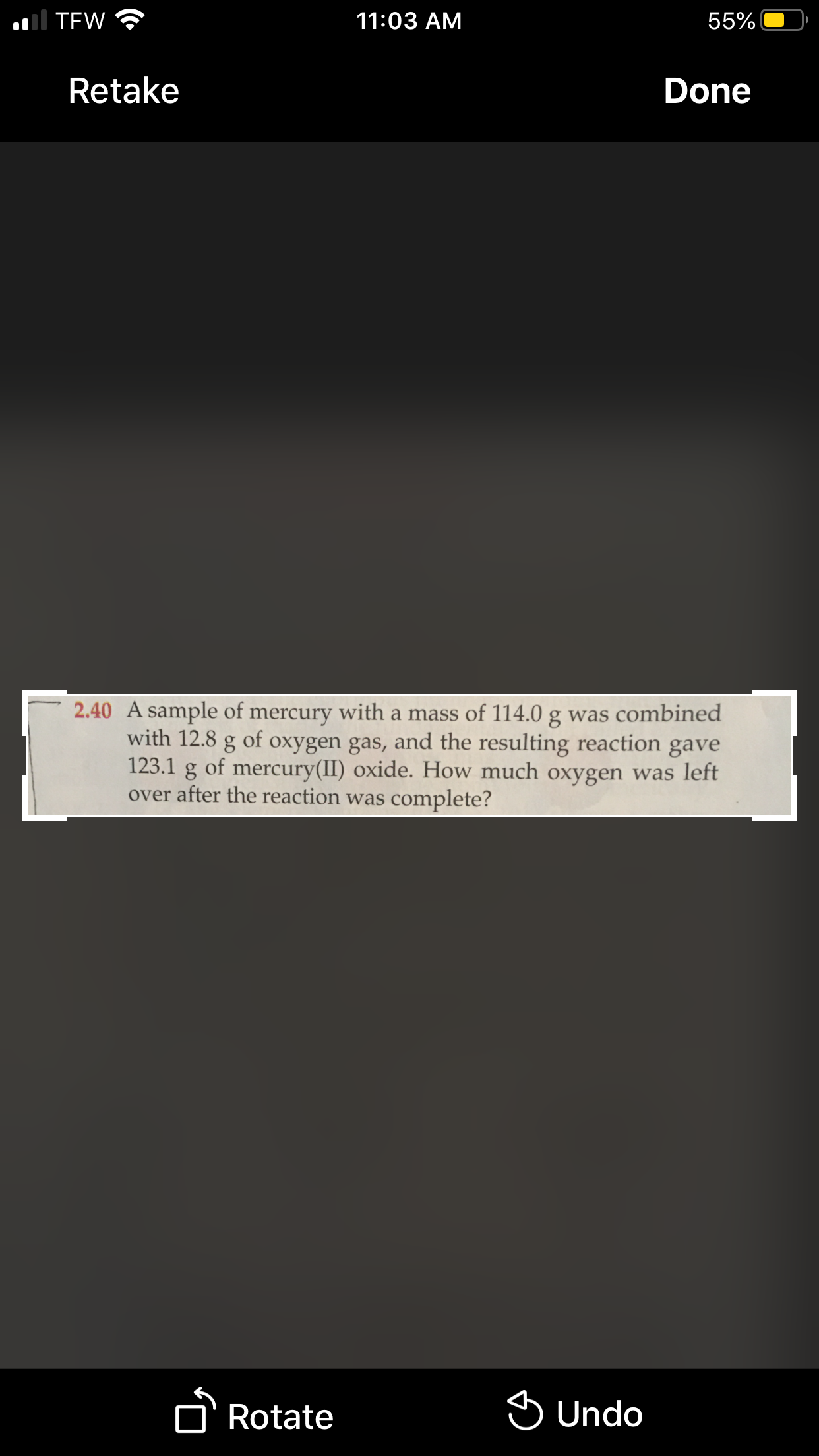 ### Chemistry Problem: Determining Excess Reactant

**Problem Statement:**

A sample of mercury with a mass of 114.0 g was combined with 12.8 g of oxygen gas, and the resulting reaction gave 123.1 g of mercury(II) oxide. How much oxygen was left over after the reaction was complete?

**Detailed Explanation and Solution:**

To solve this problem, we need to employ the concept of conservation of mass, which states that the mass of reactants equals the mass of products in a chemical reaction.

1. **Identify the chemical equation for the reaction:**

   The reaction in question is the formation of mercury(II) oxide from mercury and oxygen:
   
   \( 2 \text{Hg} + \text{O}_2 \rightarrow 2 \text{HgO} \)

2. **Calculate the total mass of reactants:**
   
   - Mass of mercury (Hg): 114.0 g
   - Mass of oxygen (O₂): 12.8 g
   - Total mass of reactants: \( 114.0 \, \text{g} + 12.8 \, \text{g} = 126.8 \, \text{g} \)

3. **Compare it with the mass of products:**

   - Mass of mercury(II) oxide (HgO): 123.1 g

4. **Determine the mass of unreacted oxygen:**

   According to the conservation of mass:
   
   Mass of unreacted oxygen = Total mass of reactants - Mass of products
   
   Therefore:
   
   \( \text{Mass of unreacted oxygen} = 126.8  \, \text{g} - 123.1  \, \text{g} = 3.7 \, \text{g} \)

Thus, **3.7 g of oxygen** was left over after the reaction was complete.

This approach ensures that we account for the conservation of mass and accurately determine the excess reactant in the chemical reaction.